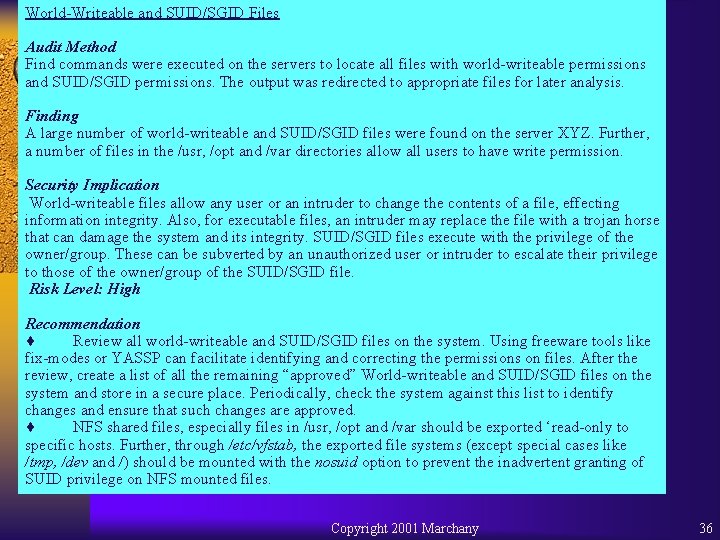 World-Writeable and SUID/SGID Files Audit Method Find commands were executed on the servers to