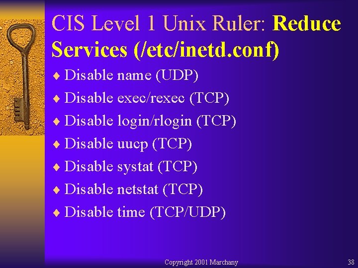 CIS Level 1 Unix Ruler: Reduce Services (/etc/inetd. conf) ¨ Disable name (UDP) ¨