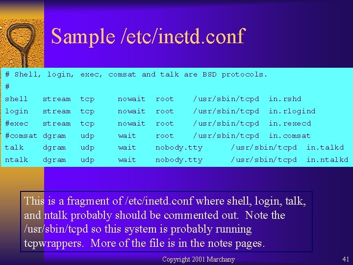 Sample /etc/inetd. conf # Shell, login, exec, comsat and talk are BSD protocols. #
