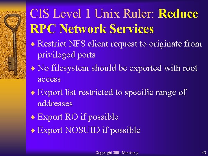 CIS Level 1 Unix Ruler: Reduce RPC Network Services ¨ Restrict NFS client request