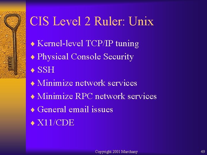CIS Level 2 Ruler: Unix ¨ Kernel-level TCP/IP tuning ¨ Physical Console Security ¨