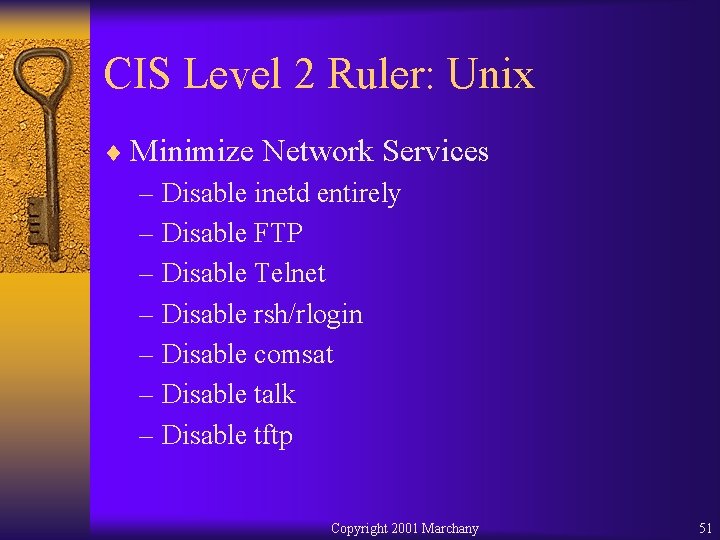 CIS Level 2 Ruler: Unix ¨ Minimize Network Services – Disable inetd entirely –