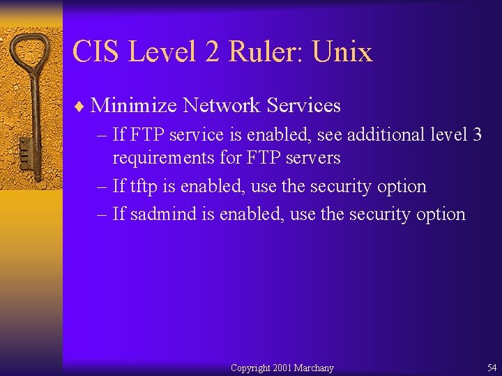 CIS Level 2 Ruler: Unix ¨ Minimize Network Services – If FTP service is