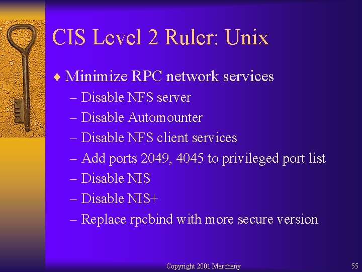 CIS Level 2 Ruler: Unix ¨ Minimize RPC network services – Disable NFS server