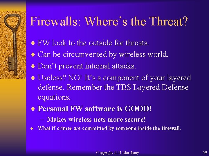 Firewalls: Where’s the Threat? ¨ FW look to the outside for threats. ¨ Can