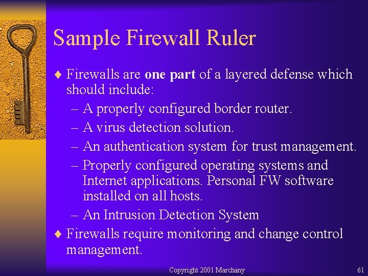 Sample Firewall Ruler ¨ Firewalls are one part of a layered defense which should