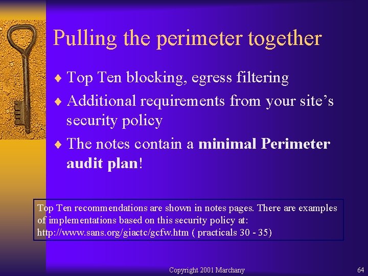 Pulling the perimeter together ¨ Top Ten blocking, egress filtering ¨ Additional requirements from