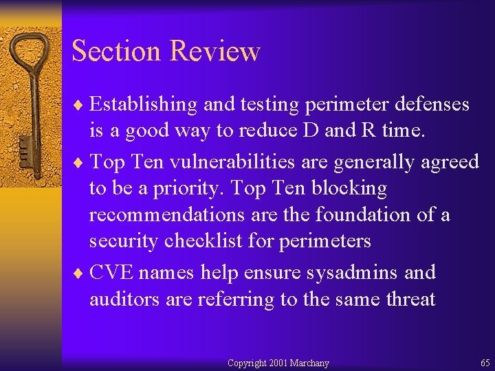 Section Review ¨ Establishing and testing perimeter defenses is a good way to reduce