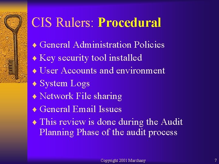 CIS Rulers: Procedural ¨ General Administration Policies ¨ Key security tool installed ¨ User