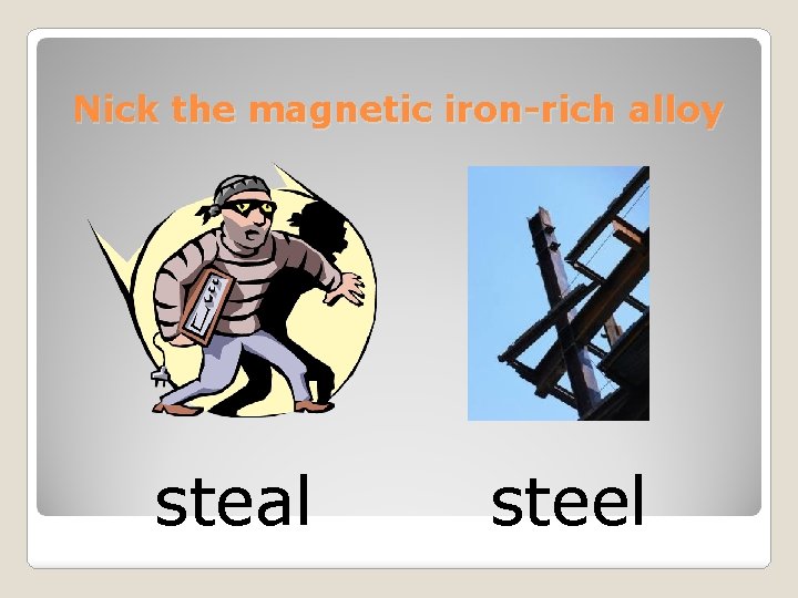 Nick the magnetic iron-rich alloy steal steel 