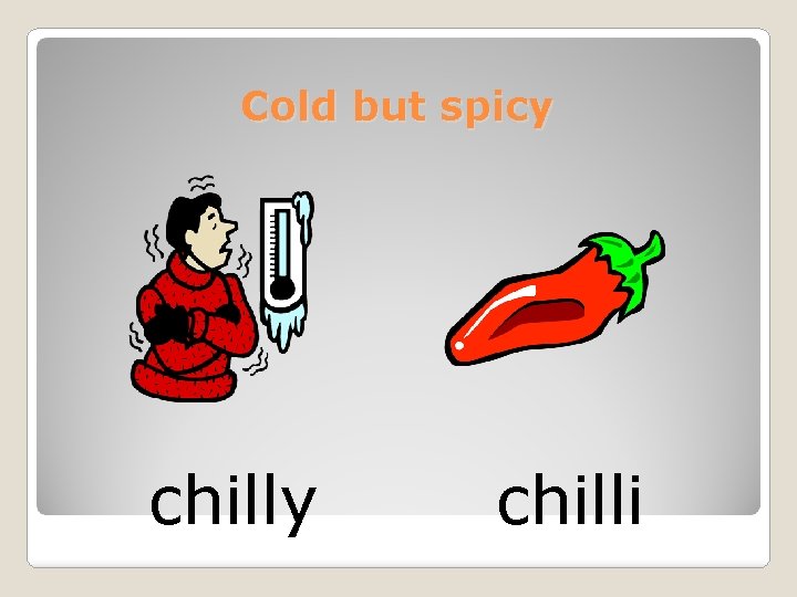 Cold but spicy chilli 