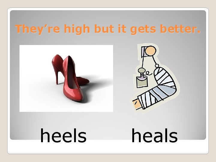 They’re high but it gets better. heels heals 