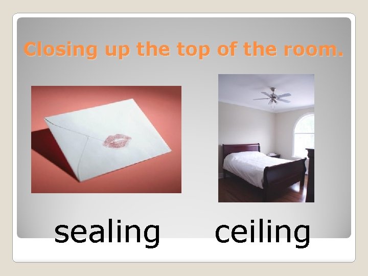 Closing up the top of the room. sealing ceiling 