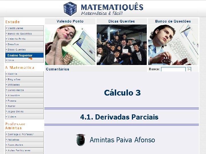 Ensino Superior Cálculo 3 4. 1. Derivadas Parciais Amintas Paiva Afonso 