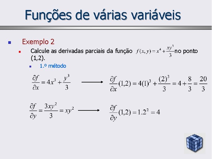 Funções de várias variáveis Exemplo 2 n n Calcule as derivadas parciais da função