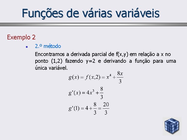 Funções de várias variáveis Exemplo 2 n 2. º método Encontramos a derivada parcial