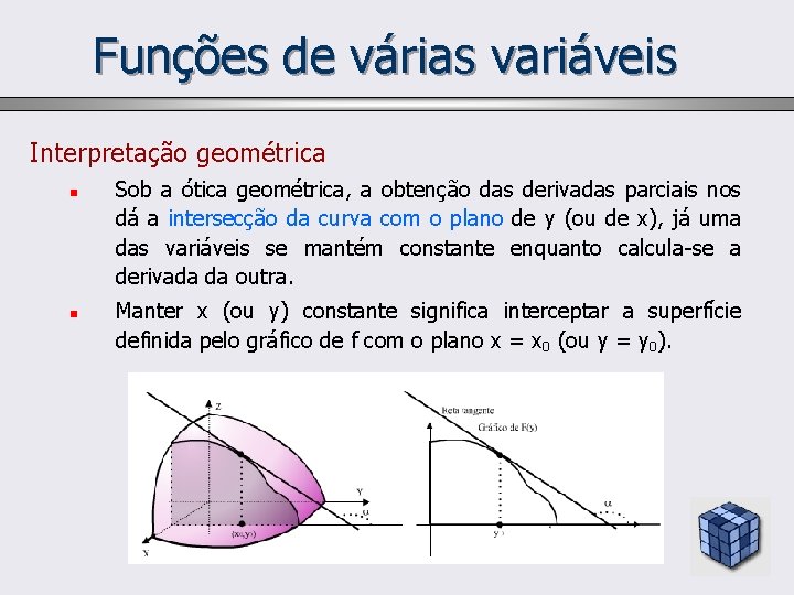 Funções de várias variáveis Interpretação geométrica n n Sob a ótica geométrica, a obtenção