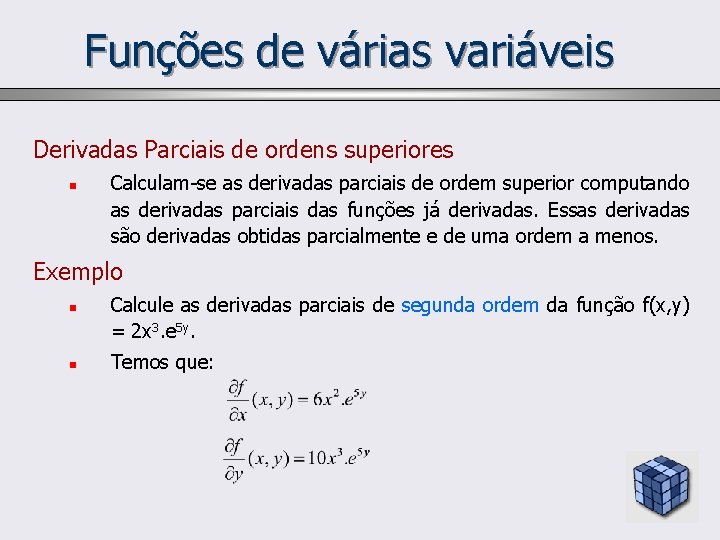 Funções de várias variáveis Derivadas Parciais de ordens superiores n Calculam-se as derivadas parciais