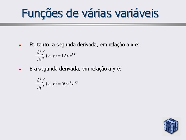 Funções de várias variáveis n Portanto, a segunda derivada, em relação a x é: