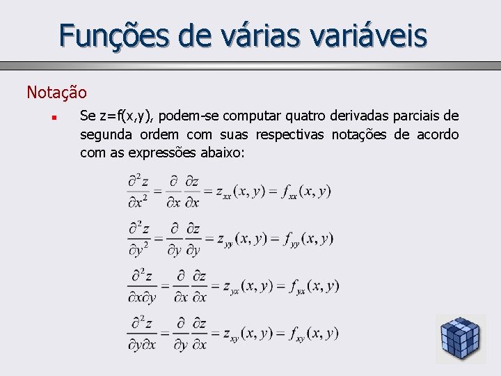 Funções de várias variáveis Notação n Se z=f(x, y), podem-se computar quatro derivadas parciais