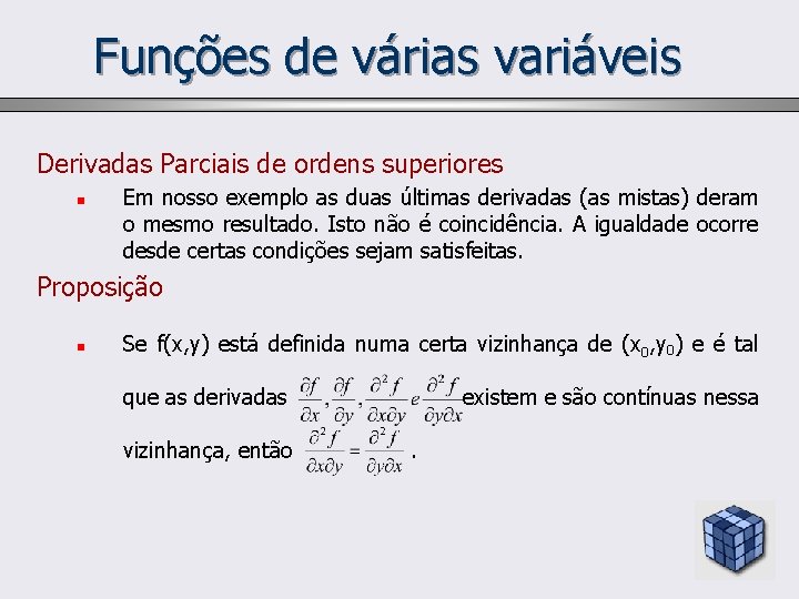 Funções de várias variáveis Derivadas Parciais de ordens superiores n Em nosso exemplo as