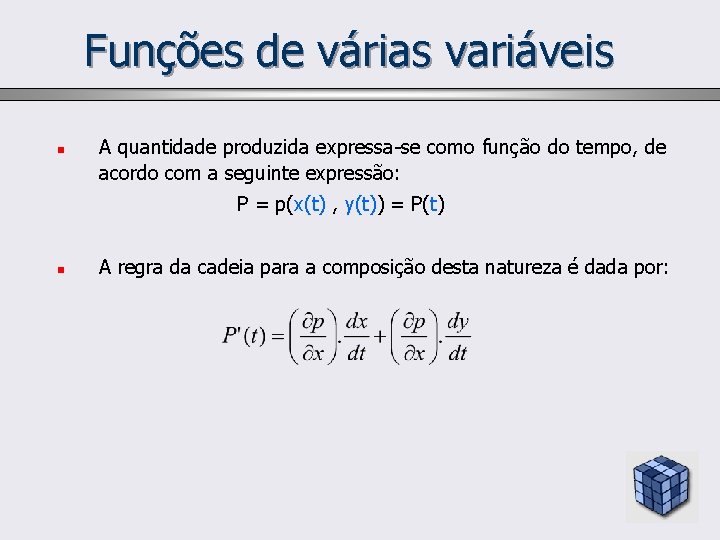 Funções de várias variáveis n A quantidade produzida expressa-se como função do tempo, de