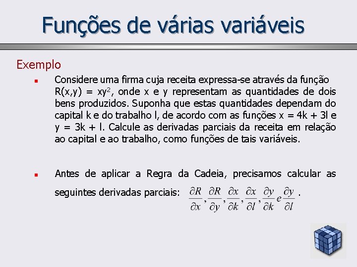 Funções de várias variáveis Exemplo n n Considere uma firma cuja receita expressa-se através