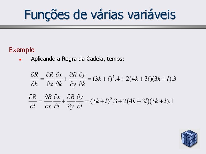 Funções de várias variáveis Exemplo n Aplicando a Regra da Cadeia, temos: 