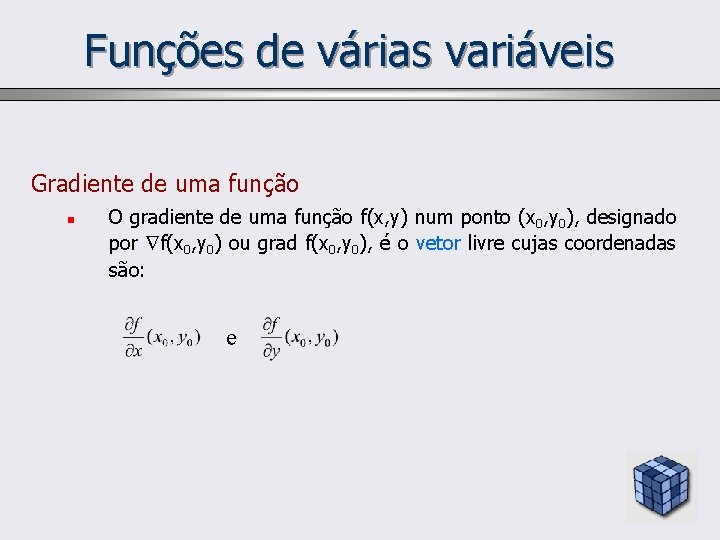 Funções de várias variáveis Gradiente de uma função n O gradiente de uma função