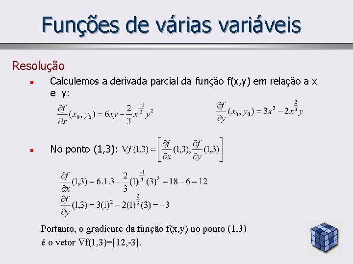Funções de várias variáveis Resolução n n Calculemos a derivada parcial da função f(x,