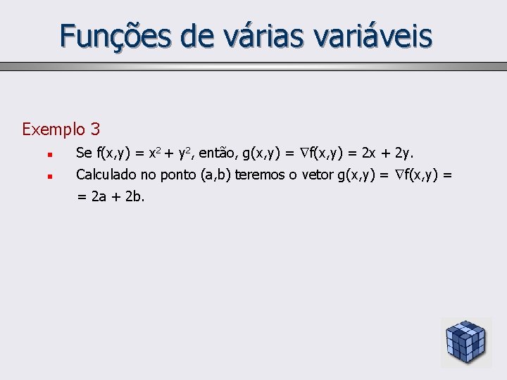 Funções de várias variáveis Exemplo 3 n Se f(x, y) = x 2 +