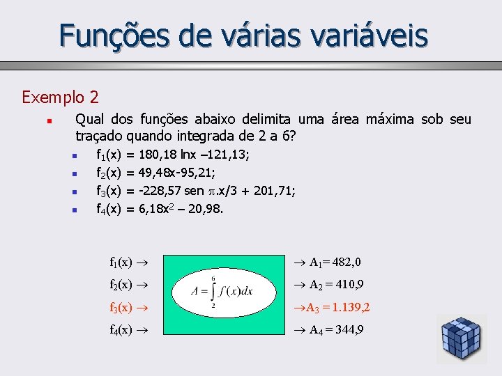 Funções de várias variáveis Exemplo 2 n Qual dos funções abaixo delimita uma área