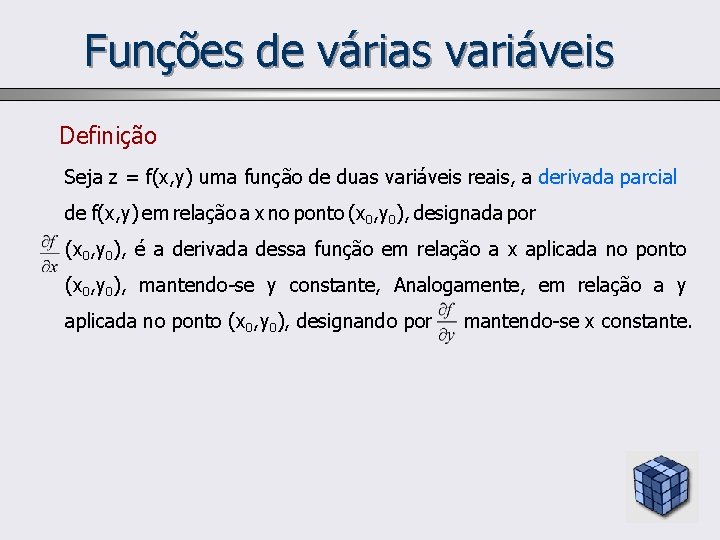 Funções de várias variáveis Definição Seja z = f(x, y) uma função de duas