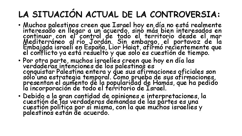 LA SITUACIÓN ACTUAL DE LA CONTROVERSIA: • Muchos palestinos creen que Israel hoy en