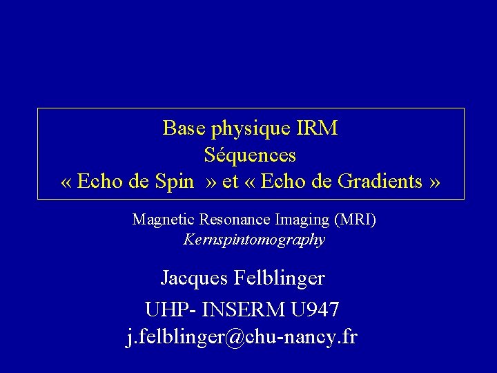 Base physique IRM Séquences « Echo de Spin » et « Echo de Gradients