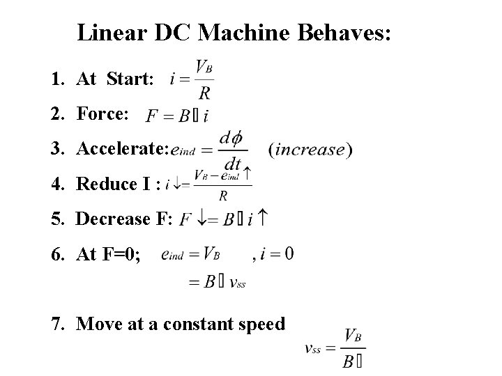 Linear DC Machine Behaves: 1. At Start: 2. Force: 3. Accelerate: 4. Reduce I