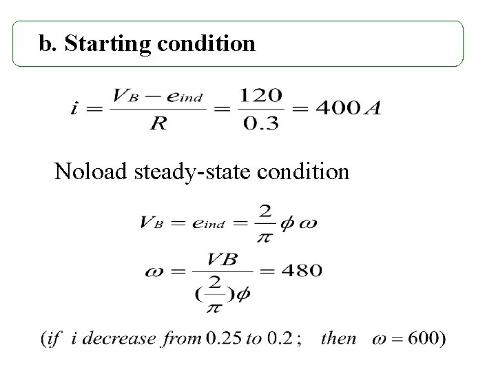 b. Starting condition Noload steady-state condition 