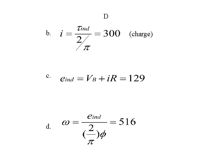 D b. c. d. (charge) 