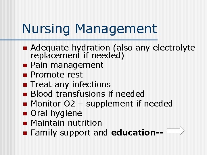 Nursing Management n n n n n Adequate hydration (also any electrolyte replacement if