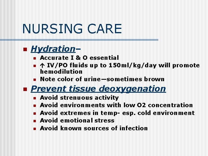 NURSING CARE n Hydration– n n Accurate I & O essential IV/PO fluids up