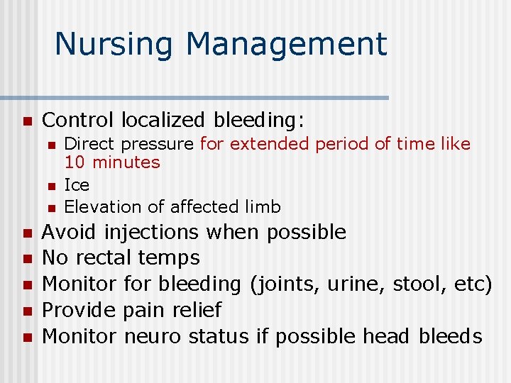 Nursing Management n Control localized bleeding: n n n n Direct pressure for extended