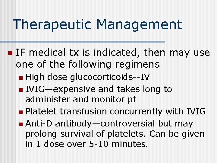 Therapeutic Management n IF medical tx is indicated, then may use one of the