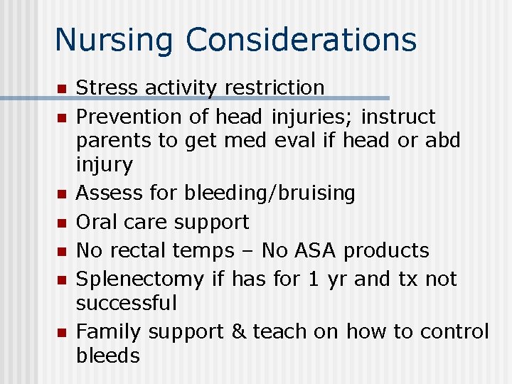Nursing Considerations n n n n Stress activity restriction Prevention of head injuries; instruct