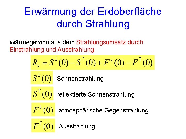 Erwärmung der Erdoberfläche durch Strahlung Wärmegewinn aus dem Strahlungsumsatz durch Einstrahlung und Ausstrahlung: Sonnenstrahlung