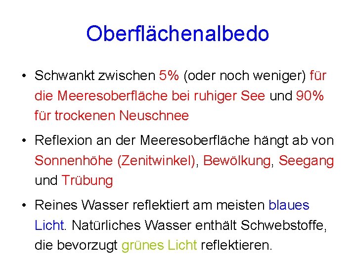 Oberflächenalbedo • Schwankt zwischen 5% (oder noch weniger) für die Meeresoberfläche bei ruhiger See