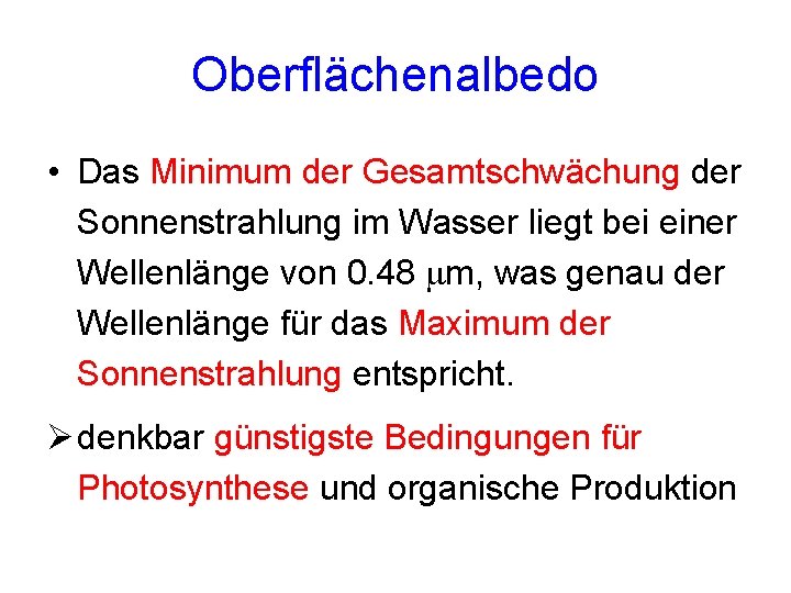 Oberflächenalbedo • Das Minimum der Gesamtschwächung der Sonnenstrahlung im Wasser liegt bei einer Wellenlänge