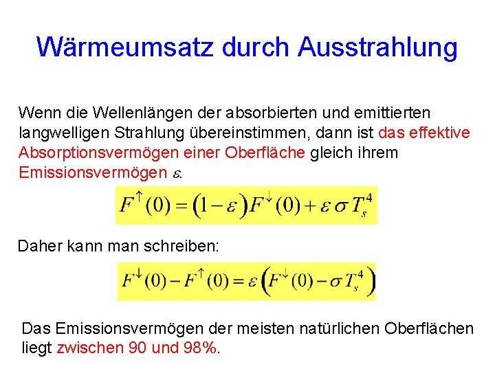 Wärmeumsatz durch Ausstrahlung Wenn die Wellenlängen der absorbierten und emittierten langwelligen Strahlung übereinstimmen, dann