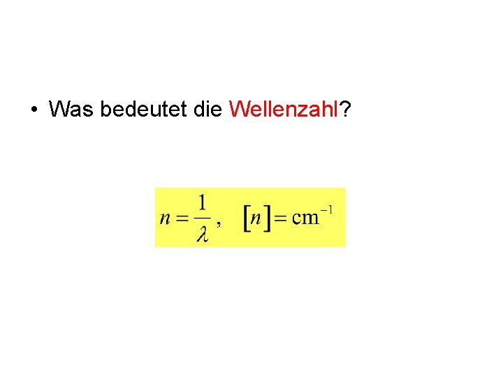  • Was bedeutet die Wellenzahl? 