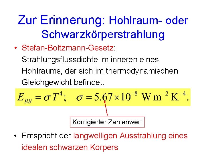 Zur Erinnerung: Hohlraum- oder Schwarzkörperstrahlung • Stefan-Boltzmann-Gesetz: Strahlungsflussdichte im inneren eines Hohlraums, der sich
