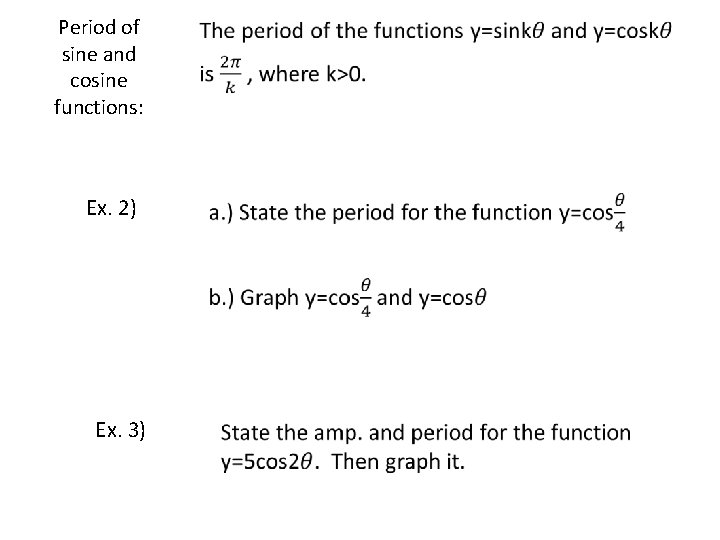 Period of sine and cosine functions: Ex. 2) Ex. 3) • 